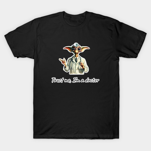 Trust me, I’m an alien doctor T-Shirt by Dead Galaxy